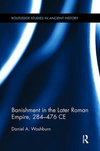 Cover image for Banishment in the Later Roman Empire, 284-476 CE