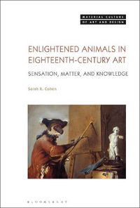 Cover image for Enlightened Animals in Eighteenth-Century Art: Sensation, Matter, and Knowledge