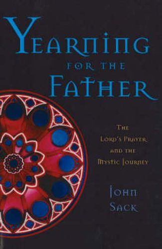 Cover image for Yearning for the Father: The Lord's Prayer and the Mystic Journey