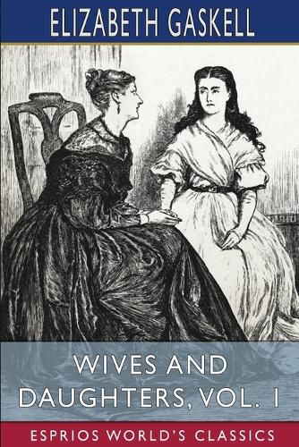 Cover image for Wives and Daughters, Vol. 1 (Esprios Classics)