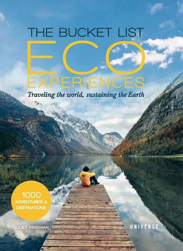 Cover image for The Bucket List Eco Experiences: Traveling the World, Sustaining the Earth