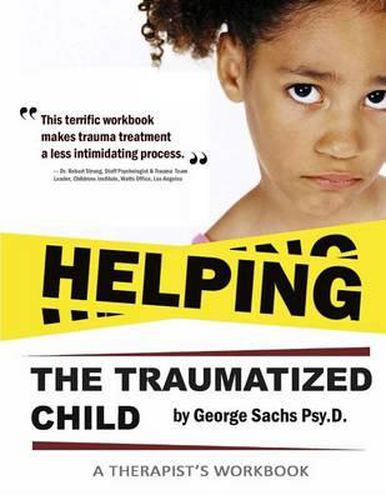 Cover image for Helping The Traumatized Child: A Workbook For Therapists (Helpful Materials To Support Therapists Using TFCBT: Trauma-Focused Cognitive Behavioral Therapy. Comes with FREE digital download of the book.)