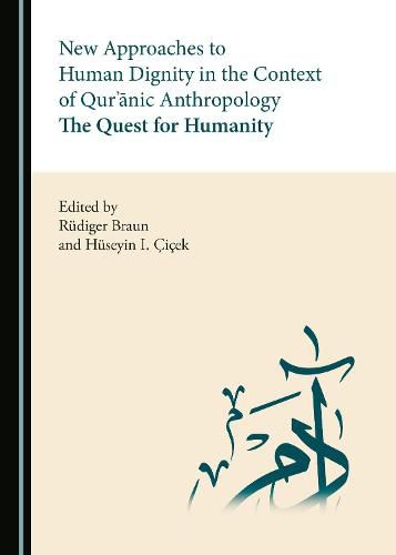 Cover image for New Approaches to Human Dignity in the Context of Qur'anic Anthropology: The Quest for Humanity