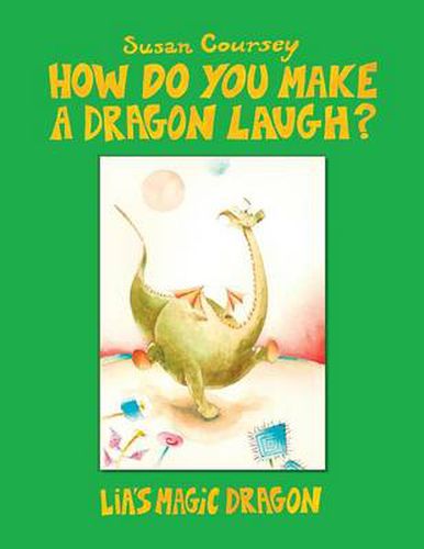 Cover image for How Do You Make a Dragon Laugh?: Lia's Magic Dragon