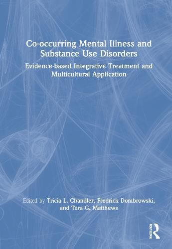 Co-occurring Mental Illness and Substance Use Disorders: Evidence-based Integrative Treatment and Multicultural Application