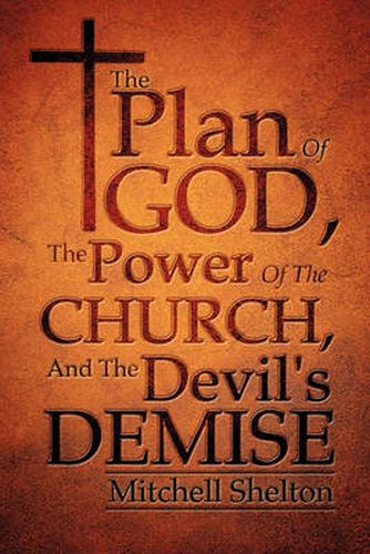 Cover image for The Plan Of God, The Power Of The Church, And The Devil's Demise