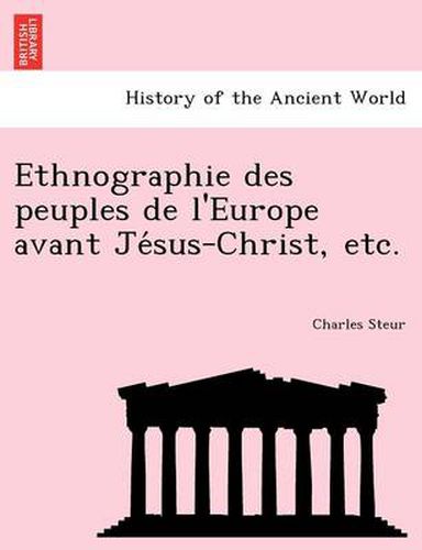 Cover image for Ethnographie des peuples de l'Europe avant Je&#769;sus-Christ, etc.