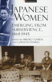 Cover image for Japanese Women: Emerging from Subservience, 1868-1945