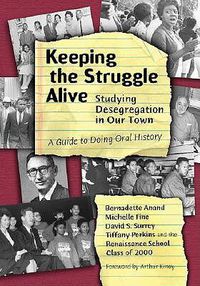 Cover image for Keeping the Struggle Alive: Studying Desegregation in Our Town - A Guide to Doing Oral History