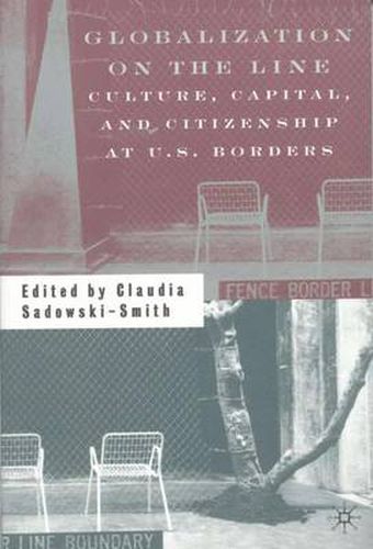 Cover image for Globalization on the Line: Culture, Capital, and Citizenship at U.S. Borders