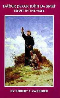 Cover image for Father Peter John De Smet: Jesuit in the West