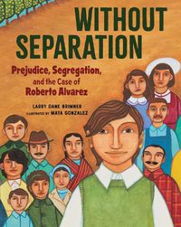 Cover image for Without Separation: Prejudice, Segregation, and the Case of Roberto Alvarez