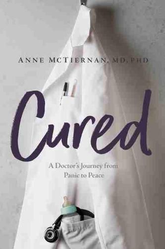 Cover image for Cured: A Doctor's Journey from Panic to Peace