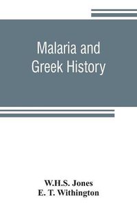 Cover image for Malaria and Greek history: To Which is Added The History of Greek Therapeutics and the Malaria Theory