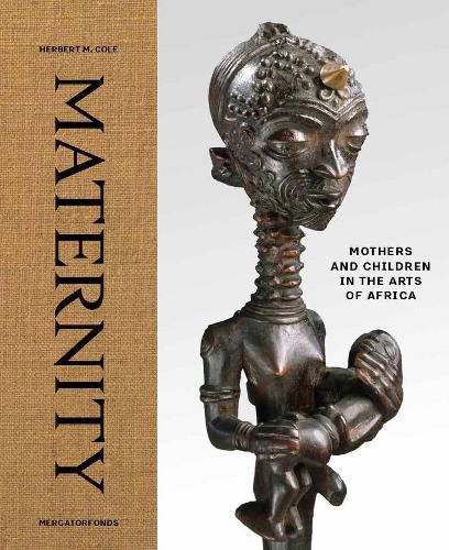 Cover image for Maternity: Mothers and Children in the Arts of Africa