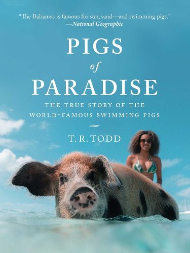 Cover image for Pigs of Paradise: The True Story of the World-Famous Swimming Pigs