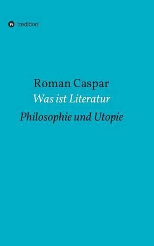 Cover image for Was ist Literatur: Philosophie und Utopie