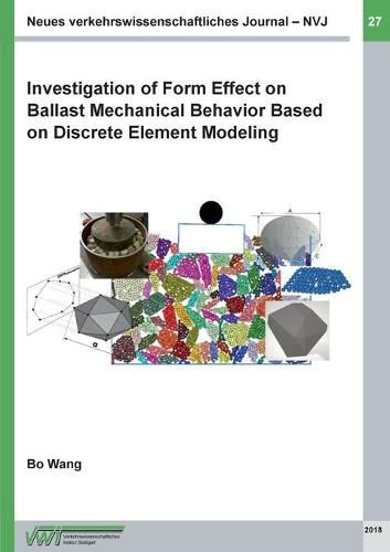 Cover image for Investigation of Form Effect on Ballast Mechanical Behavior Based on Discrete Element Modeling