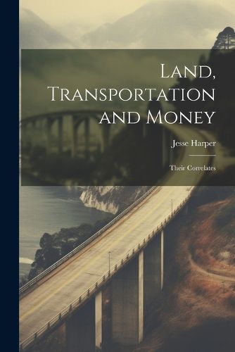 Cover image for Land, Transportation and Money