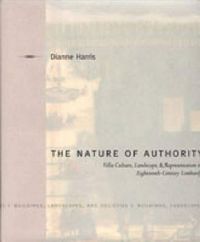 Cover image for The Nature of Authority: Villa Culture, Landscape, and Representation in Eighteenth-Century Lombardy