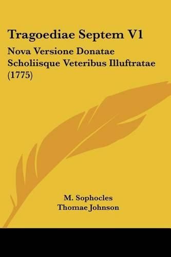 Cover image for Tragoediae Septem V1: Nova Versione Donatae Scholiisque Veteribus Illuftratae (1775)