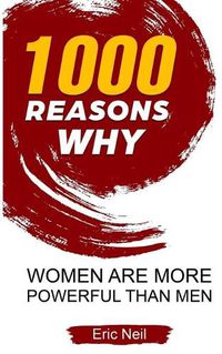 Cover image for 1000 Reasons why Women are more powerful than men