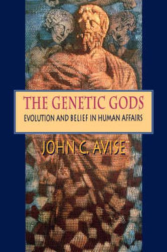 Cover image for The Genetic Gods: Evolution and Belief in Human Affairs