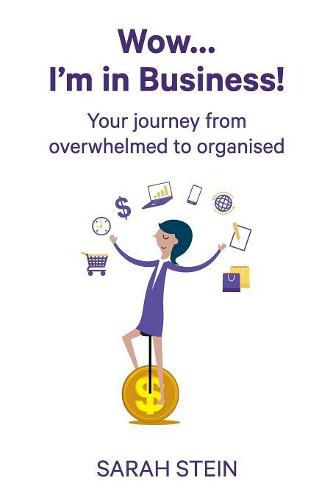 Cover image for Wow... I'm in Business!: Your journey from overwhelmed to organised