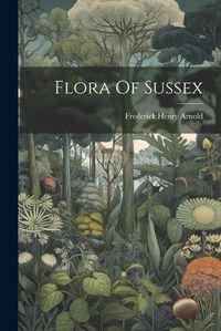 Cover image for Flora Of Sussex