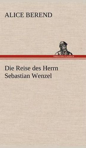 Cover image for Die Reise des Herrn Sebastian Wenzel