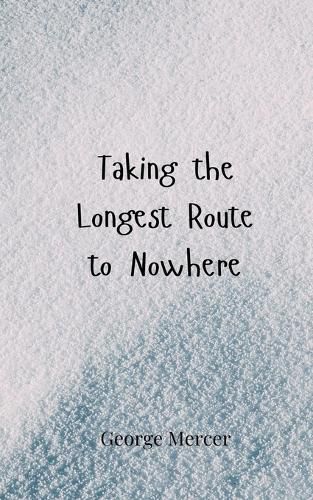 Cover image for Taking the Longest Route to Nowhere