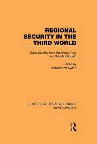 Cover image for Regional Security in the Third World: Case Studies from Southeast Asia and the Middle East