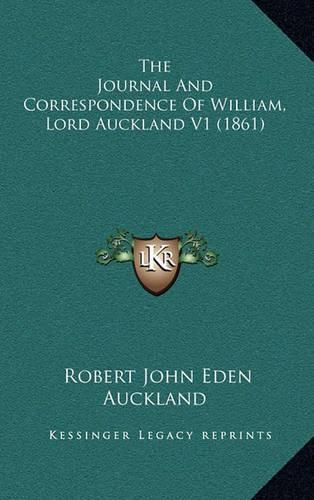 The Journal and Correspondence of William, Lord Auckland V1 (1861)