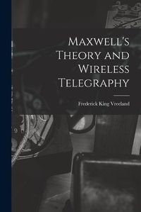 Cover image for Maxwell's Theory and Wireless Telegraphy