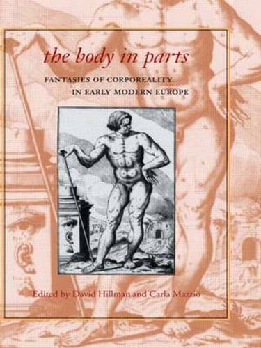 Cover image for The Body in Parts: Fantasies of Corporeality in Early Modern Europe