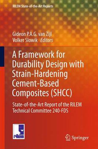 Cover image for A Framework for Durability Design with Strain-Hardening Cement-Based Composites (SHCC): State-of-the-Art Report of the RILEM Technical Committee 240-FDS