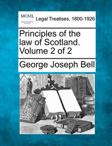 Principles of the law of Scotland. Volume 2 of 2