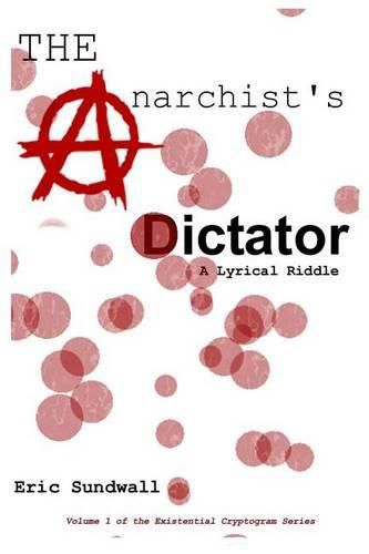 Cover image for The Anarchist's Dictator: A Lyrical Riddle