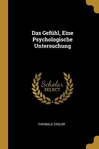 Cover image for Das Gefuehl, Eine Psychologische Untersuchung
