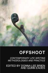 Cover image for Offshoot: Contemporary Life Writing Methodologies and Practice