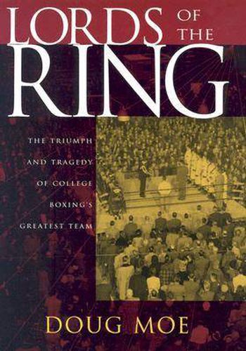 Cover image for Lords of the Ring: The Triumph and Tragedy of College Boxing's Greatest Team