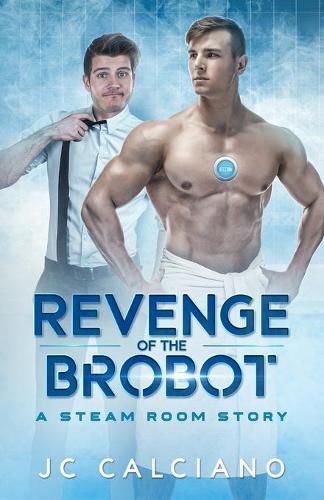 Cover image for Revenge of the Brobot: A Steam Room Story