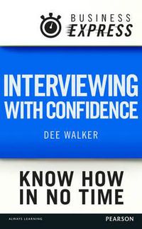 Cover image for Business Express: Interviewing with Confidence: Practical Interview Strategies That Work for Any Level of Vacancy