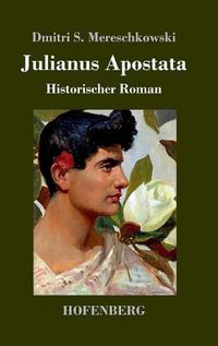 Cover image for Julianus Apostata: Historischer Roman