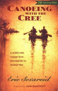 Cover image for Canoeing with the Cree: A 2250-Mile Voyage from Minneapolis to Hudson Bay