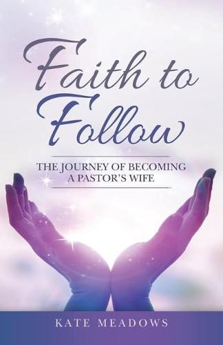 Cover image for Faith to Follow: The Journey of Becoming a Pastor's Wife