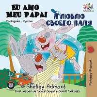 Cover image for Eu Amo Meu Papai: I Love My Dad - Portuguese Russian