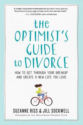 Cover image for The Optimist's Guide to Divorce: How to Get Through Your Breakup and Create a New Life You Love