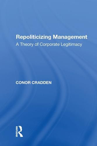Cover image for Repoliticizing Management: A Theory of Corporate Legitimacy