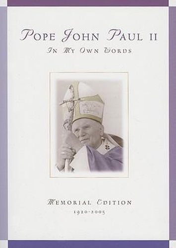 Cover image for Pope John Paul II: In My Own Words; Memorial Edition 1920-2005